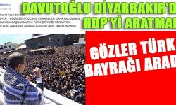 Başbakan Davutoğlu'nun Diyarbakır mitinginde Türk Bayraığı olmaması dikkat çekti