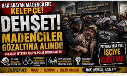Hak arayan Madencilere gözaltı! İşçiye kelepçe, patrona sessizlik!