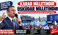 Özgür Özel'den Üsküdar'da Sert Mesajlar: Karar Milletindir, Üsküdar Milletindir
