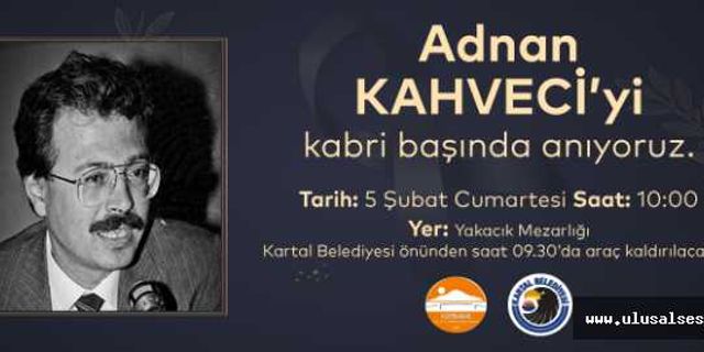 Adnan Kahveci, Vefatının 29. Yılında Mezarı Başında anılacak