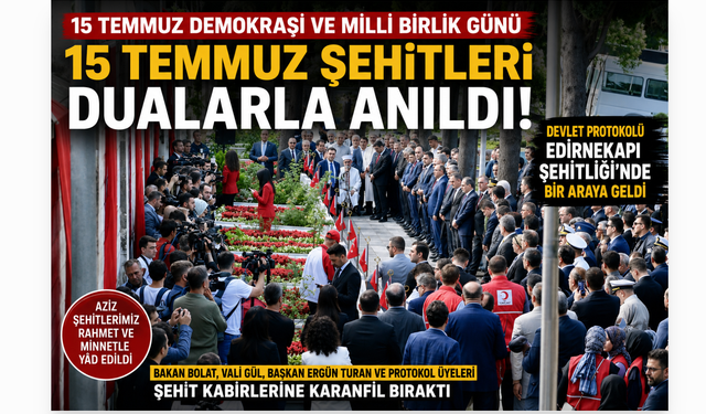 15 Temmuz Şehitleri Edirnekapı'nda Dualarla Anıldı!