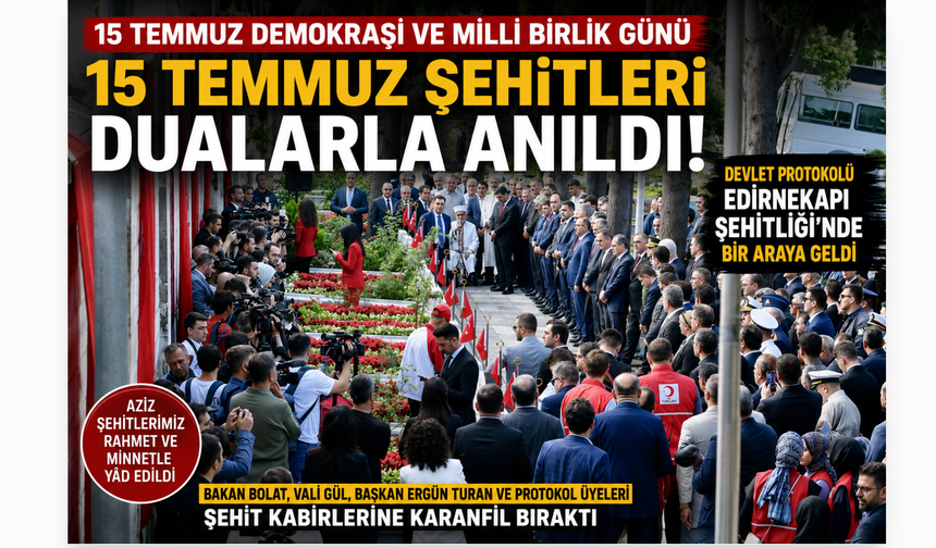15 Temmuz Şehitleri Edirnekapı'nda Dualarla Anıldı!