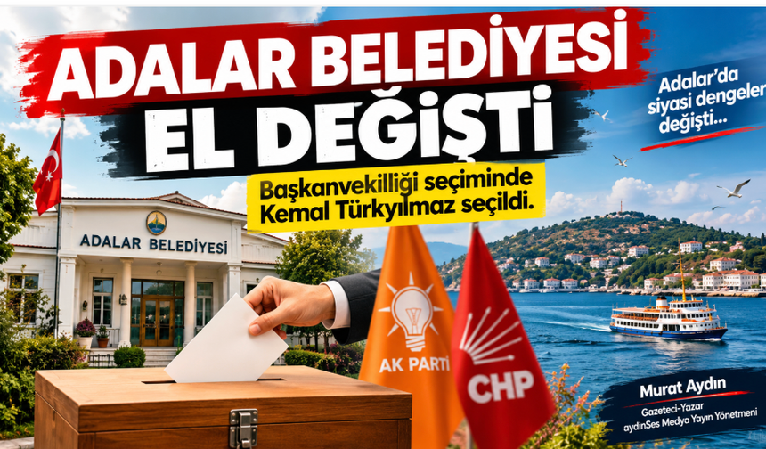 Adalar Belediyesi AK Parti'ye geçti! Kemal Türkyılmaz başkanvekili seçildi